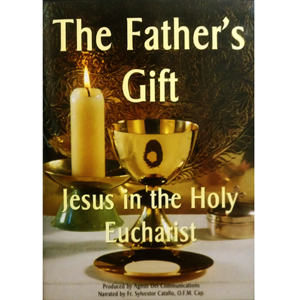 The Father's Gift: Jesus in the Holy Eucharist