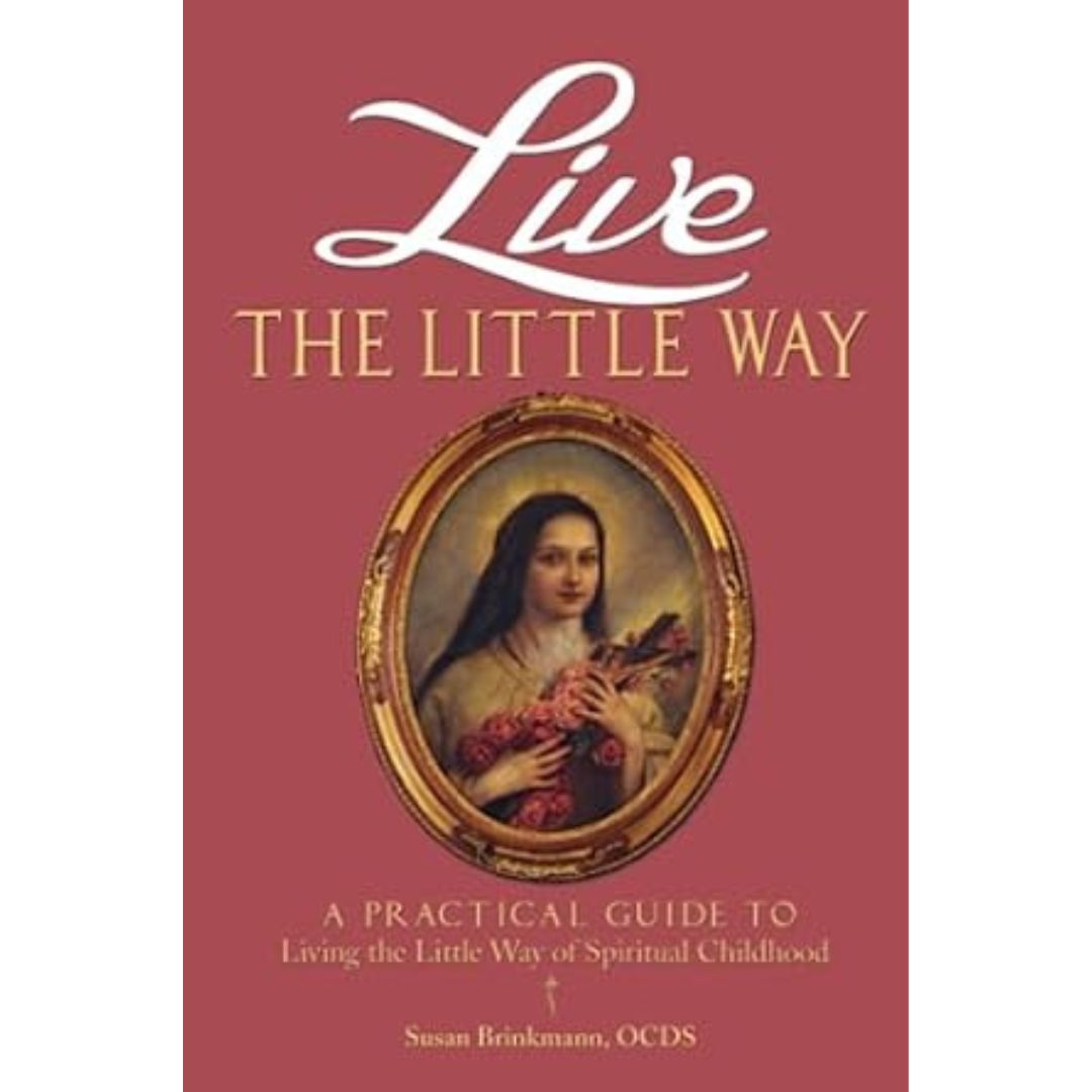 Live the Little Way - 
Susan Brinkmann