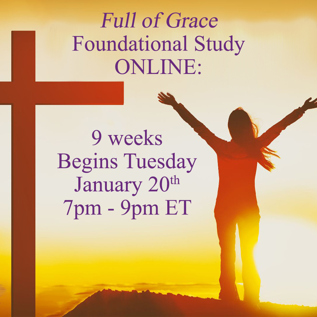 Full of Grace Foundational Study

9-Week Online Study Tuesday Evening

Jan 20. 2026 7pm - 9pm