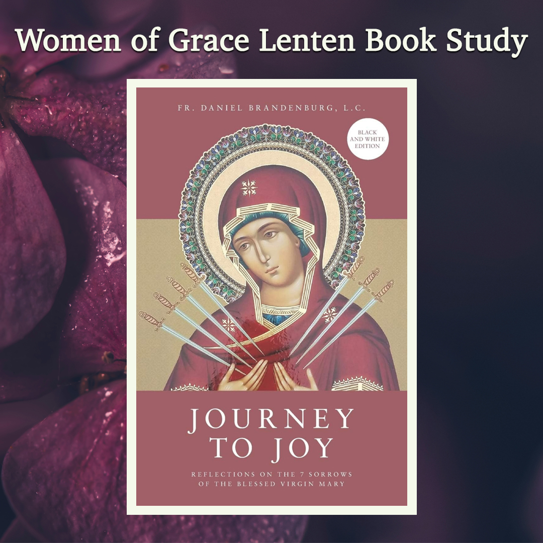 Lenten Book Study <br>Journey to Joy: Reflections on the 7 Sorrows of the Blessed Virgin Mary