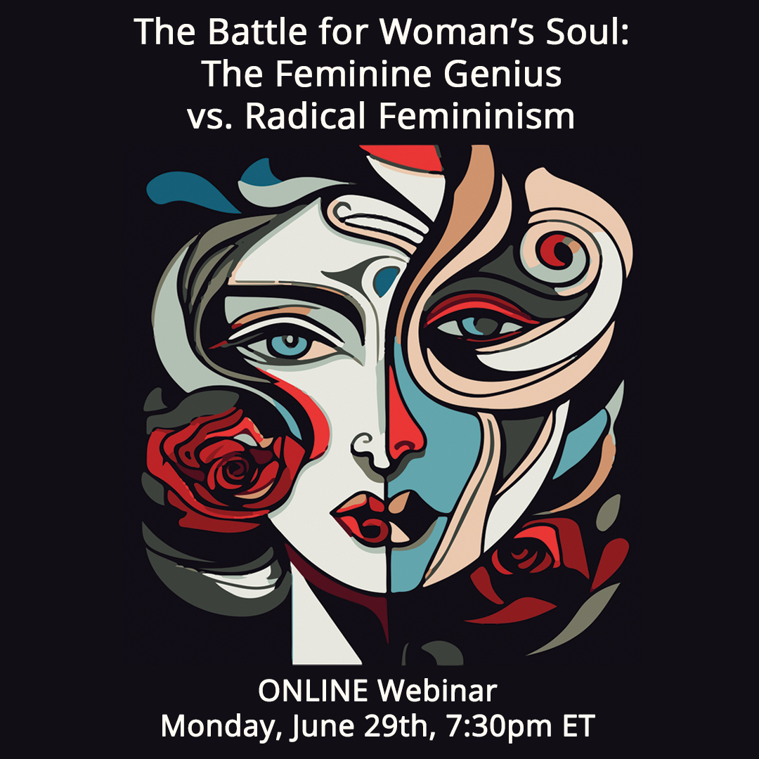 Webinar: The Battle for Woman's Soul: The Feminine Genius vs. Radical Feminism