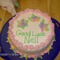 Good Luck Cake Did this last June for a lady at work who found another job. Buttercream with royal icing flowers. Done on a whim at the last minute.