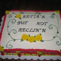 Second Retirement Cake This is the second one I did. (Actually I did three, but the last one was not decorated and held in reserve. She is a special lady and lot...