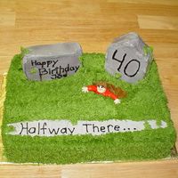 Halfway There Cake My friend asked me to make this cake for her DH's 40th. They all got a big kick out of it. The tombstone's are cake that I cut...
