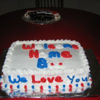Welcome Home This is my cake that I make on 4 hrs notice of when a soldier come home for R&R with thier family. It goes