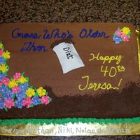 Older Than Dirt Of course I got the idea from here! The birthday girl loved it!