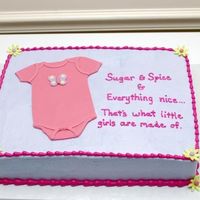 Onesie Cake For A Girl I made this for my sister-in-laws baby shower. I did a sugar and spice theme.