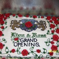 Grand Opening Lion And Rose Cake I made this cake for the grand opening of a restaurant called the Lion and Rose. It was 24 x 36 inches and all of the roses were made of...
