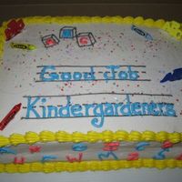 Last Day Of Kindergarten My daughter's Kindergarten class was not allowed to have a graduation, but we could have a cake. Some of the mom's kept asking...