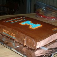 Graduation Book I did this one for my younger brother's graduation. It's shaped to look like a physics book (rolled out tootsie rolls frosted...