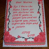Shaina's Graduation Cake Marble cake with buttercream frosting. Customer wanted the bible verse to read like a letter from God to her daughter, and her favorite...