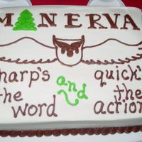 Minerva Owl Cake "Minerva" and the owl are the name and logo of my husband's business. The slogan is a company motto. All BC. Thanks for...