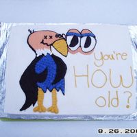 Old Buzzard Cake This is a combo of 2 cakes I saw on this site, a buzzard and a U R how old cake. It's not perfect, U can see the yellow gel color I...