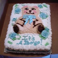 Baby Shower-It's A Boy- Teddy Bear All butter cream, dark chocolate fudge cake, bear made from a small bear shapped cake pan purchased a few years ago from a Dollar General...