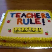 Teacher's Rule I made this cake for Teacher Appreciation Week. Iced in Buttercream.