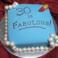 30 Is Fabulous! My 30th Birthday cake. TFL!