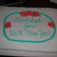 Jane's Farewell Cake Cake for farewell celebration at my Mom's work. This cake had to feed 50 - 75 people. Half chocolate, half white cake covered with...