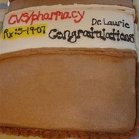 Pharmacy Graduation My sister just graduated from pharmacy school, so I made her cake to look like a pill bottle. The prescription number is her graduation...