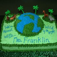 Wild Animal Earth Cake This was a cake I did for my daughter's class. The schools theme for the year was "We're Wild about Learning"