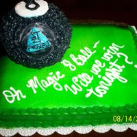 Oh Magic 8 Ball This was my "birthday cake" this year. I shoot pool on a pool league and wanted to play with the 8ball idea, so I remembered the...