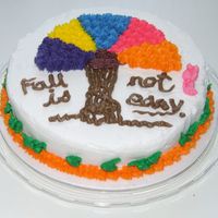 Fall Is Not Easy Cake I took a very beginner decor cake class. Learned to use the shell, leaves and writing tips. Pretty fun. Cake theme is based on the book my...