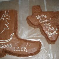 We're Giving You The Boot!! This cake was made for dear friends of ours who were moving to Texas. I had a wedding consult for a hopeful customer and I baked up all...