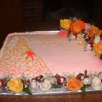 Shower Cake Full sheet cake Decorated with Chocolate roses as well as real roses and chocolate dipped strawberries. Design of girl in wedding dress was...