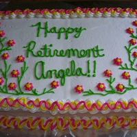 Retirement Cake All yellow cake, with butter cream frosting.