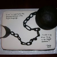 Ball And Chain I made this cake for my BIL's bachelor party roast. He's a big George Carlin fan. Cake is french vanilla with bavarian cream...