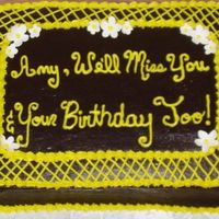 Going Away Birthday Cake This was made for a lady who was leaving a company and her birthday is next week. All they said they wanted was chocolate cake with dark...