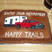Retirement Cake Retirement cake for co-worker. Truck and trailer were done to match his in real life. Yellow cake with Chocolate BC icing. I had some...