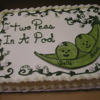 Two Peas In A Pod Cake was for twin babies. Buttercream icing.