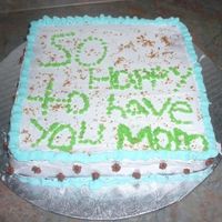 Cake I Made For My Mom I made this cake for my mom ... she was so happy !!