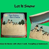 Let It Snow WASC with lemon pudding filling covered in bc. All decorations are bc. As always, my inspiration came from many of the cakes here on CC.