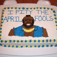 Mr. T Quick cake done for my husband's coworker's birthdays. This was to celebrate all the April birthdays.