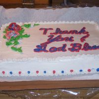 Thank You To Vfd. 9x13 with bc icing and roses. Thank you for the volunteers that handed out icea and water after hurricane Ike.