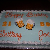 Joe & Britt's Birthday Can you do a cake for a 21 yr old and 50 yr old - all in one cake?? Fortunately, I know the 50 yr old likes to drink too! Just thought I...
