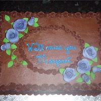 Going Away Chocolate cake with chocolate BC. Made for a manager leaving the company. Gumpaste roses.