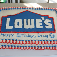 Lowe's Cake My FIL works at Lowe's (part time on the weekend) and has been there for 10 years. So, I made him a Lowe's cake and he was so...