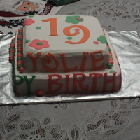 Yolie's 19Th B-Day 2 layer cake (10 in square & 8 in square) white buttercream frosting. orange, green, and pink fondant letter and balls.
