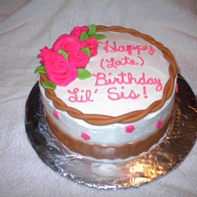 My Sisters Late Birthday Cake
