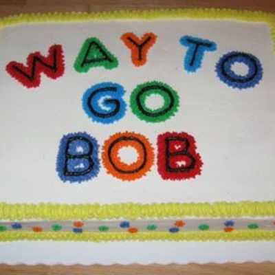Way To Go Bob!