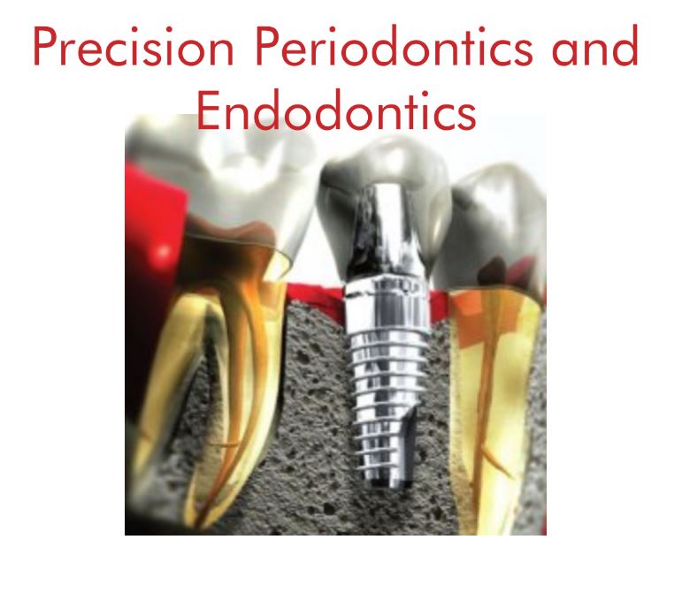 Precision Periodontics and Endodontics