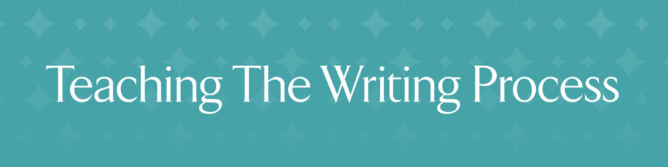 Teaching the Six Stages of the Writing Process