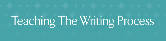Teaching the Six Stages of the Writing Process