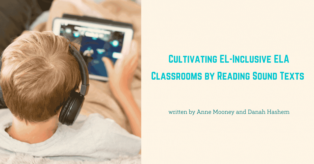 Cultivating EL Inclusive ELA Classrooms by Reading Sound Texts