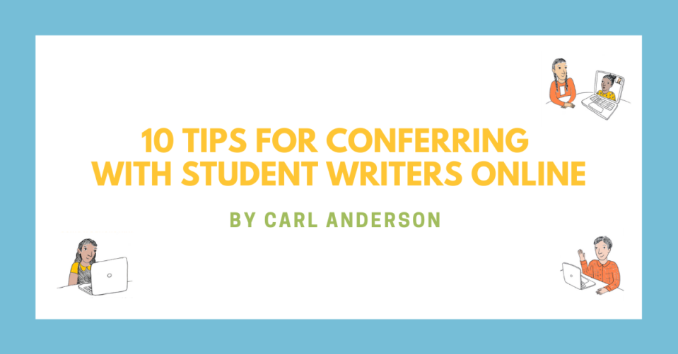 10 Tips for Conferring with Student Writers On