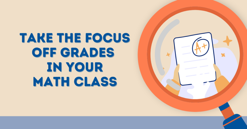 Take the Focus off Grades in Your Math Class