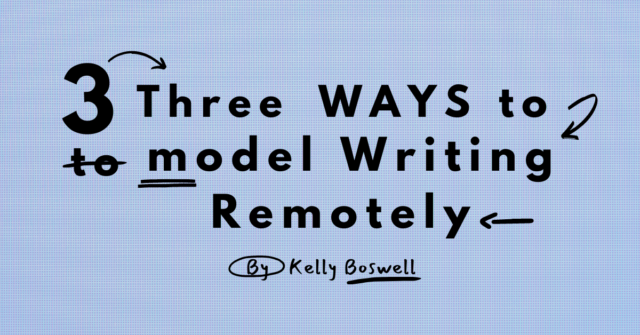 3 Ways to Model Writing Remotely