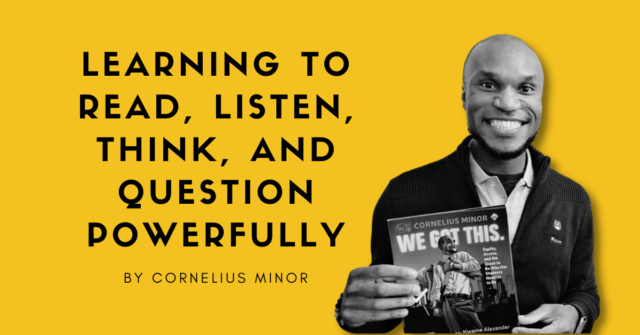 Learning to Readpercent2c Listenpercent2c Thinkpercent2c and Question Powerfully